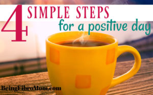 4 simple steps for a positive day #beingfibromom #positivethinking