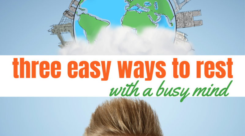 three easy ways to rest with a busy mind #beingfibromom #fibromyalgia