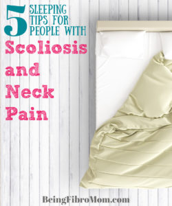 5 Sleeping Tips for People With Scoliosis and Neck Pain #sleepingtips #beingfibromom