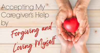 Accepting My Caregiver’s Help by Forgiving and Loving Myself #beingfibromom