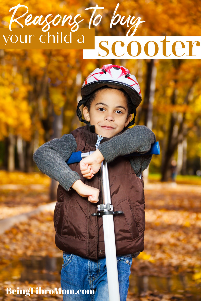 the many reasons to buy your child a scooter #fibroparenting #beingfibromom