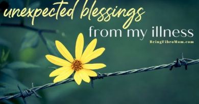 unexpected blessings from my illness #fibromyalgia #beingfibromom