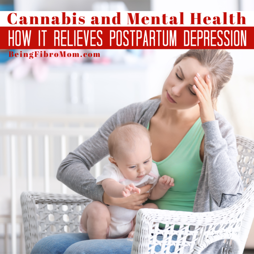 cannabis and mental health: postpartum depression #beingfibromom #fibroparenting #fibromyalgia #cannabis