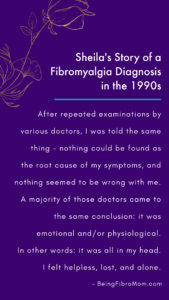 My mom's story of fibromyalgia in the 1990s #beingfibromom #fibrostory #beingfibromom