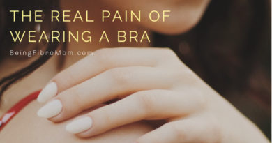 Fibromyalgia and Bras: The REAL Pain of Wearing a bra #beingfibromom #thefibromyalgiamagazine #fibromyalgia