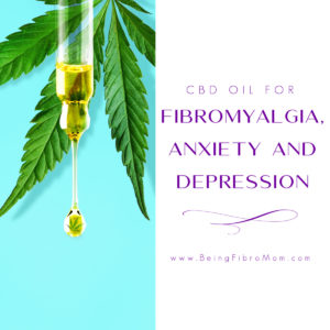 CBD Oil for fibromyalgia, anxiety and depression #CBDoil #fibromyalgia #anxiety #depression #beingfibromom