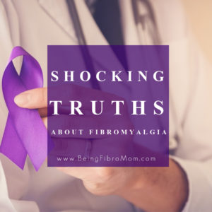 shocking truths about fibromyalgia #beingfibromom #fibrotruths #fibromyalgia