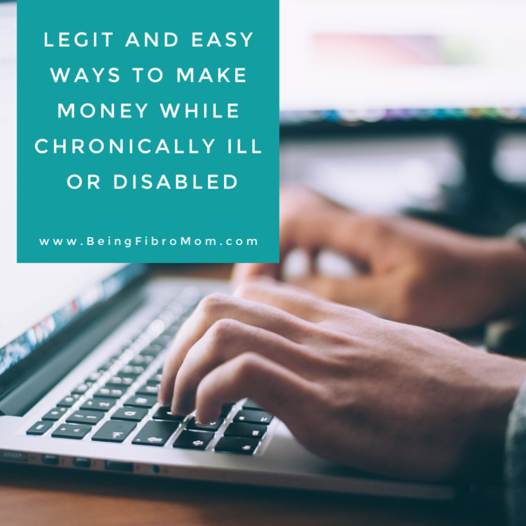 Legit and Easy Ways to Make Money While Chronically Ill or Disabled #beingfibromom #disabled #makemoney #fibromyalgia
