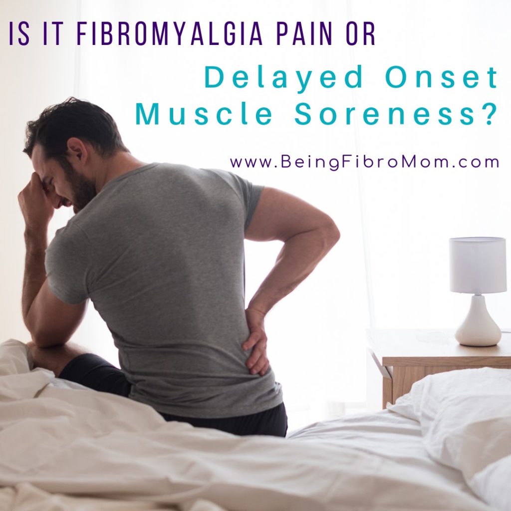 fibromyalgia pain or delayed onset muscle soreness? #beingfibromom #fibromyalgia
