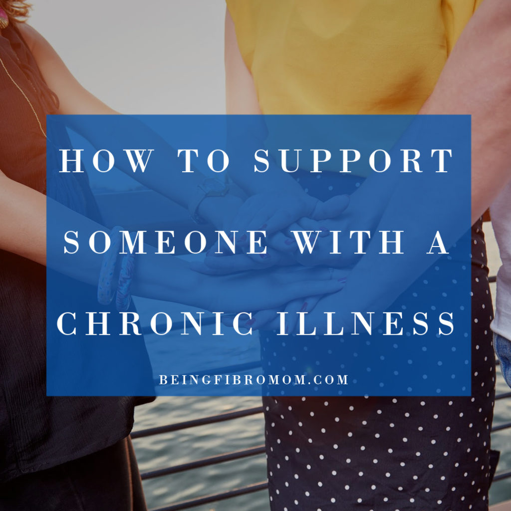 how to support someone with a chronic illness #chronicillness #fibromyalgia #beingfibromom