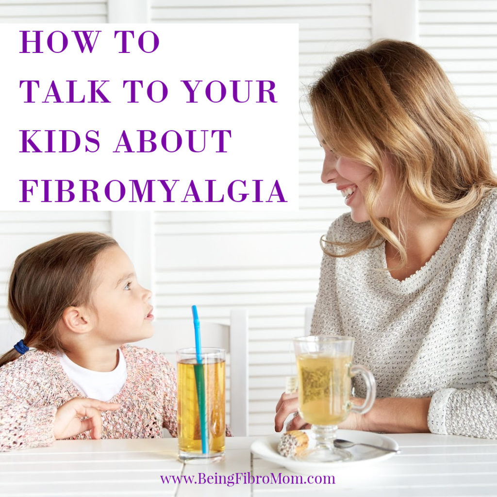 how to talk to your kids about fibromyalgia #fibromyalgia #fibroparenting #beingfibromom