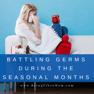 battling germs during the seasonal months #fluseason #wellness #germs #beingfibromom
