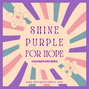 shine purple for hope with #ShineForFibro for #fibromyalgia and #fibromyalgiaawareness #supportfibro